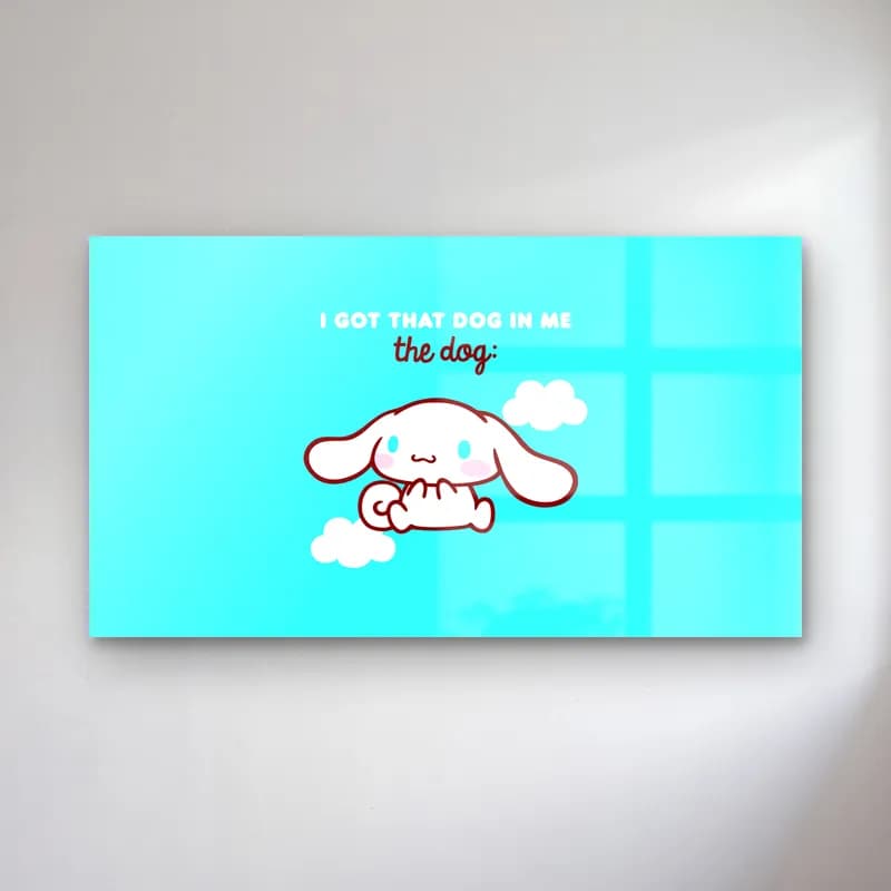 Cinnamoroll I Got That Dog cam tablo — Turkuaz arka planda bulut üzerinde oturan beyaz köpek Cinnamoroll ve yazı
